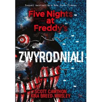 Zwyrodniali. Five Nights at Freddy’s