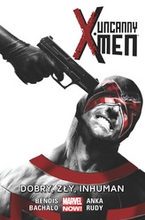 DOBRY ZŁY INHUMAN UNCANNY X-MEN TOM 3