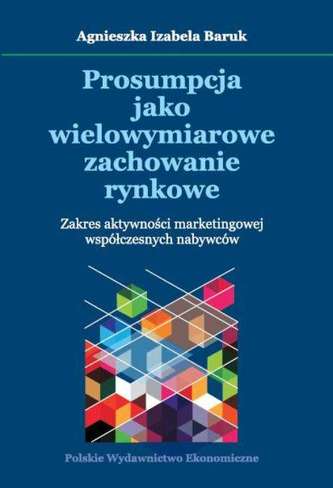 PROSUMPCJA JAKO WIELOWYMIAROWE ZACHOWANIE RYNKOWE