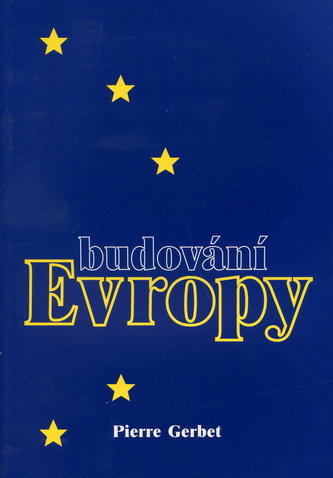 Budování Evropy (Pierre Gerbet, 2004)