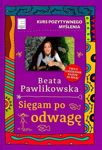 KURS POZYTYWNEGO MYŚLENIA SIĘGAM PO ODWAGĘ
