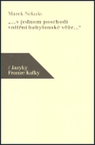 „...v jednom poschodí vnitřní babylonské věže...“ / Jazyky Franze Kafky