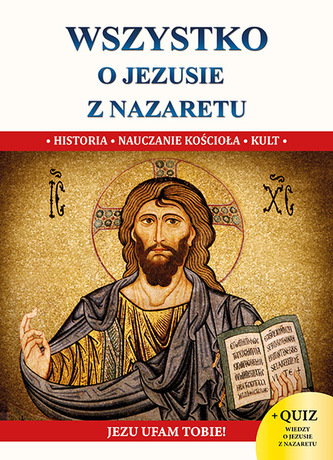 WSZYSTKO O JEZUSIE Z NAZARETU WSZYSTKO O JEZUSIE Z NAZARETU