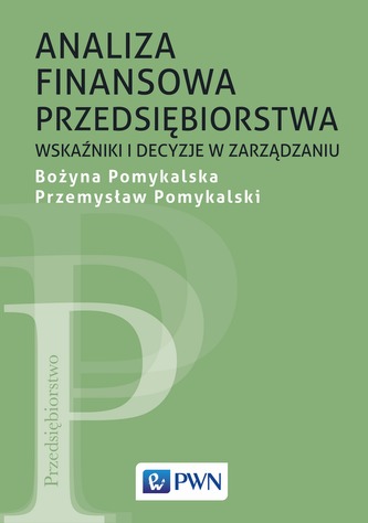 ANALIZA FINANSOWA PRZEDSIĘBIORSTWA WSKAŹNIKI I DECYZJE W ZARZĄDZANIU WYD. 2