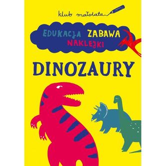 Klub małolata. Dinozaury. Edukacja, zabawa, naklejki