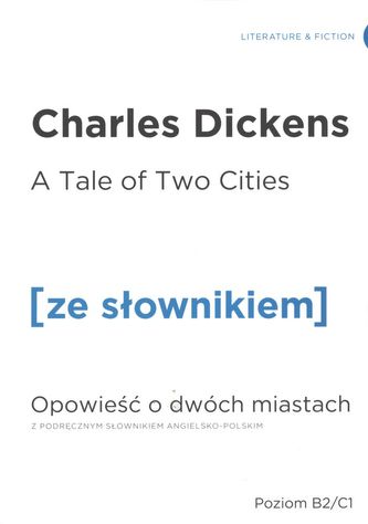 A TALE OF TWO CITIES OPOWIEŚĆ O DWÓCH MIASTACH Z PODRĘCZNYM SŁOWNIKIEM ANGIELSKO-POLSKIM