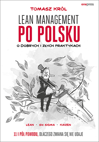 LEAN MANAGEMENT PO POLSKU O DOBRYCH I ZŁYCH PRAKTYKACH