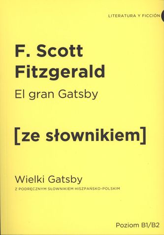 EL GRAN GATSBY WIELKI GATSBY Z PODRĘCZNYM SŁOWNIKIEM HISZPAŃSKO-POLSKIM