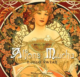 ALFONS MUCHA I JEGO ŚWIAT ALFONS MUCHA I JEGO ŚWIAT
