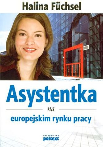 ASYSTENTKA NA EUROPEJSKIM RYNKU PRACY ASYSTENTKA NA EUROPEJSKIM RYNKU PRACY