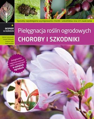 CHOROBY I SZKODNIKI PIELĘGNACJA ROŚLIN OGRODOWYCH