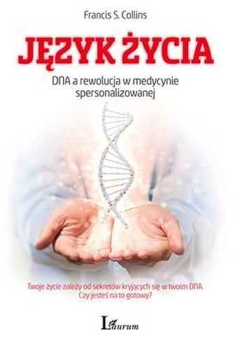 JĘZYK ŻYCIA DNA A REWOLUCJA W MEDYCYNIE SPERSONALIZOWANEJ JĘZYK ŻYCIA DNA A REWOLUCJA W MEDYCYNIE SPERSONALIZOWANEJ