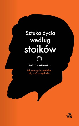 SZTUKA ŻYCIA WEDŁUG STOIKÓW