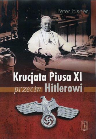 KRUCJATA PIUSA XI PRZECIW HITLEROWI KRUCJATA PIUSA XI PRZECIW HITLEROWI