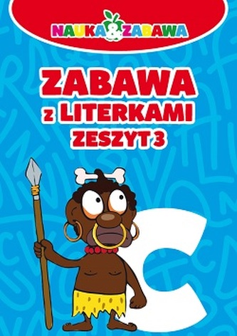 ZABAWA Z LITERKAMI ZESZYT 3 ZABAWA Z LITERKAMI ZESZYT 3