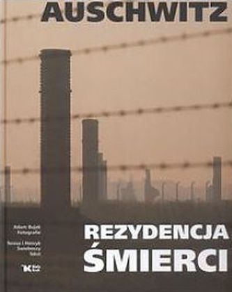 AUSCHWITZ REZYDENCJA ŚMIERCI