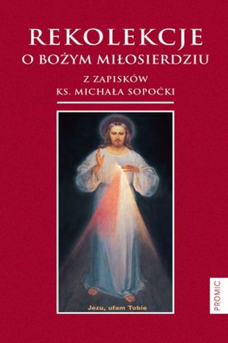 REKOLEKCJE O BOŻYM MIŁOSIERDZIU REKOLEKCJE O BOŻYM MIŁOSIERDZIU
