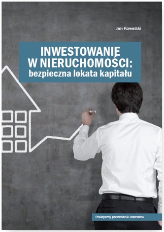 INWESTOWANIE W NIERUCHOMOŚCI BEZPIECZNA LOKATA KAPITAŁU
