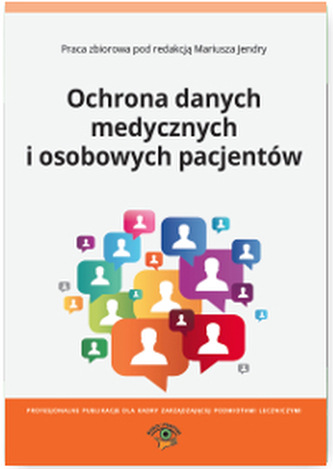 OCHRONA DANYCH MEDYCZNYCH I OSOBOWYCH PACJENTÓW WYD. 2 OCHRONA DANYCH MEDYCZNYCH I OSOBOWYCH PACJENTÓW WYD. 2