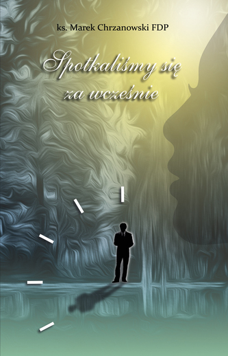 SPOTKALIŚMY SIĘ ZA WCZEŚNIE