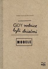 MODELE GDY RODZICE BYLI DZIEĆMI