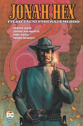 TYLKO ZACNI UMIERAJĄ MŁODO JONAH HEX TOM 4