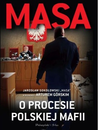 Masa o procesie polskiej mafii. Jarosław Sokołowski "Masa" w rozmowie z Arturem Górskim