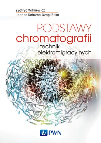 PODSTAWY CHROMATOGRAFII I TECHNIK ELEKTROMIGRACYJNYCH