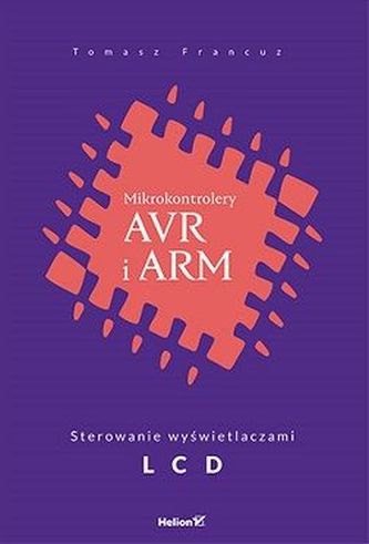 MIKROKONTROLERY AVR I ARM STEROWANIE WYŚWIETLACZAMI LCD