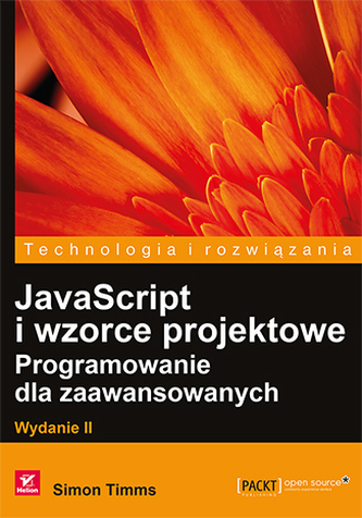JAVASCRIPT I WZORCE PROJEKTOWE PROGRAMOWANIE DLA ZAAWANSOWANYCH WYD. 2 JAVASCRIPT I WZORCE PROJEKTOWE PROGRAMOWANIE DLA ZAAWANSOWANYCH WYD. 2