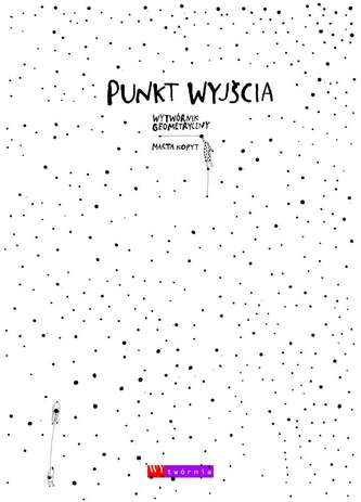 PUNKT WYJŚCIA WYTWÓRNIK GEOMETRYCZNY PUNKT WYJŚCIA WYTWÓRNIK GEOMETRYCZNY