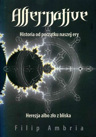 ALTERNATIVE HISTORIA OD POCZĄTKU NASZEJ ERY HEREZJA ALBO ZŁO Z BLISKA