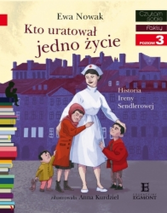 Kto uratował jedno życie. Czytam sobie. Poziom 3 Kto uratował jedno życie. Czytam sobie. Poziom 3