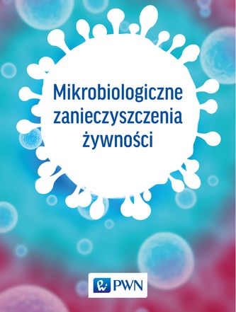 MIKROBIOLOGICZNE ZANIECZYSZCZENIA ŻYWNOŚCI MIKROBIOLOGICZNE ZANIECZYSZCZENIA ŻYWNOŚCI