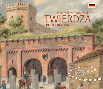 POZNAJ POZNAŃ TWIERDZA POLIGONALNA