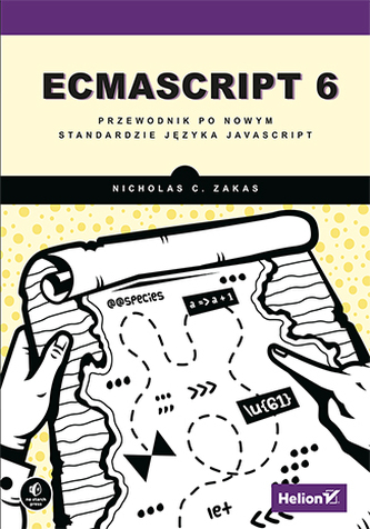 ECMASCRIPT 6 PRZEWODNIK PO NOWYM STANDARDZIE JĘZYKA JAVASCRIPT