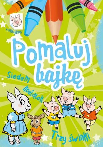 Pomaluj bajkę. Siedem koźlątek, Trzy świnki