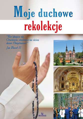 MOJE DUCHOWE REKOLEKCJE MOJE DUCHOWE REKOLEKCJE