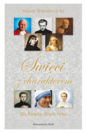 ŚWIĘCI Z CHARAKTEREM NA KAŻDY DZIEŃ ROKU