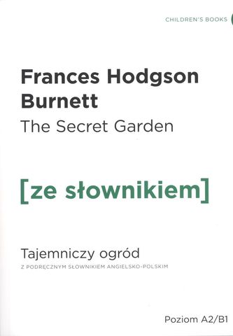 THE SECRET GARDEN TAJEMNICZY OGRÓD Z PODRĘCZNYM SŁOWNIKIEM ANGIELSKO-POLSKIM