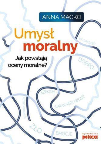 Umysł moralny. Jak powstają oceny moralne?