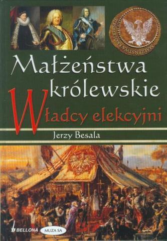 Małżeństwa królewskie. Władcy elekcyjni Małżeństwa królewskie. Władcy elekcyjni