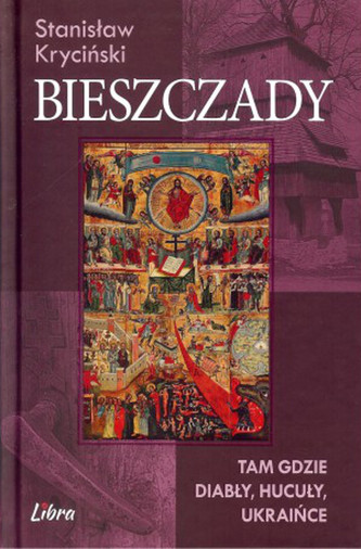 Bieszczady. Tam gdzie diabły, hucuły, ukraińce Bieszczady. Tam gdzie diabły, hucuły, ukraińce