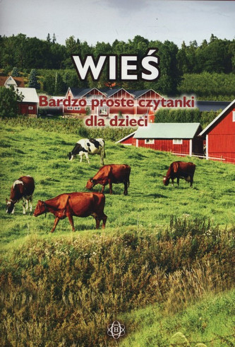 Wieś. Bardzo proste czytanki dla dzieci Wieś. Bardzo proste czytanki dla dzieci