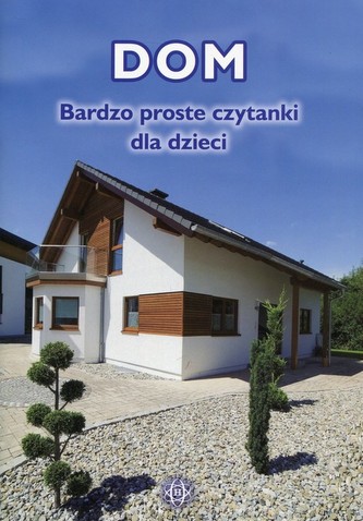 Dom. Bardzo proste czytanki dla dzieci Dom. Bardzo proste czytanki dla dzieci
