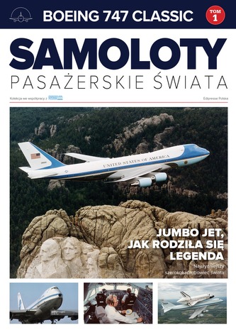 BOEING 747 CLASSIC JUMBO JET JAK RODZIŁA SIĘ LEGENDA SAMOLOTY PASAŻERSKIE ŚWIATA TOM 1