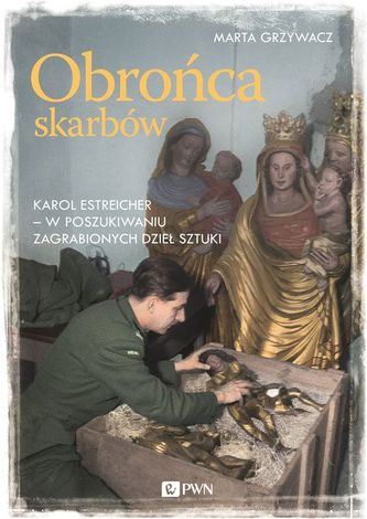 Obrońca skarbów. Karol Estreicher - w poszukiwaniu zagrabionych dzieł sztuki Obrońca skarbów. Karol Estreicher - w poszukiwaniu zagrabionych dzieł sztuki