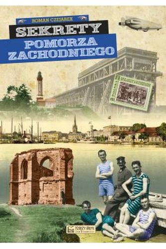 Sekrety Pomorza Zachodniego Sekrety Pomorza Zachodniego