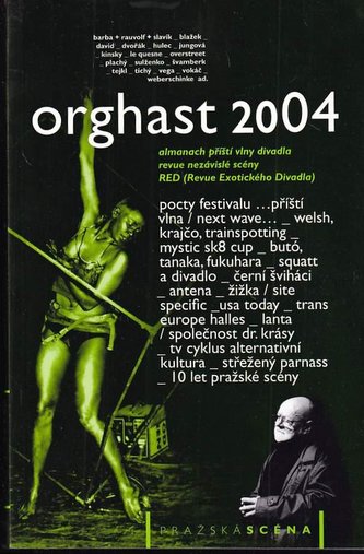 Orghast 2004 : almanach přístí vlny divadla : revue nezávislé scény : Revue Exotického Divadla (Jan Dvořák, 2004)