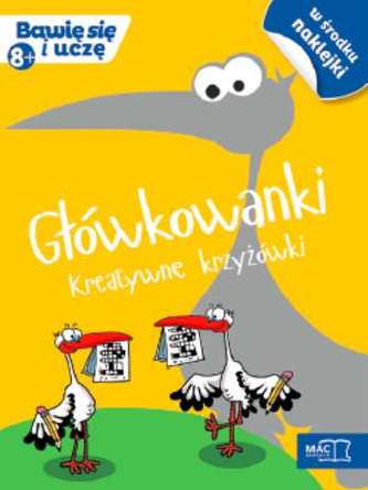 GŁÓWKOWANKI KREATYWNE KRZYŻÓWKI BAWIĘ SIĘ I UCZĘ